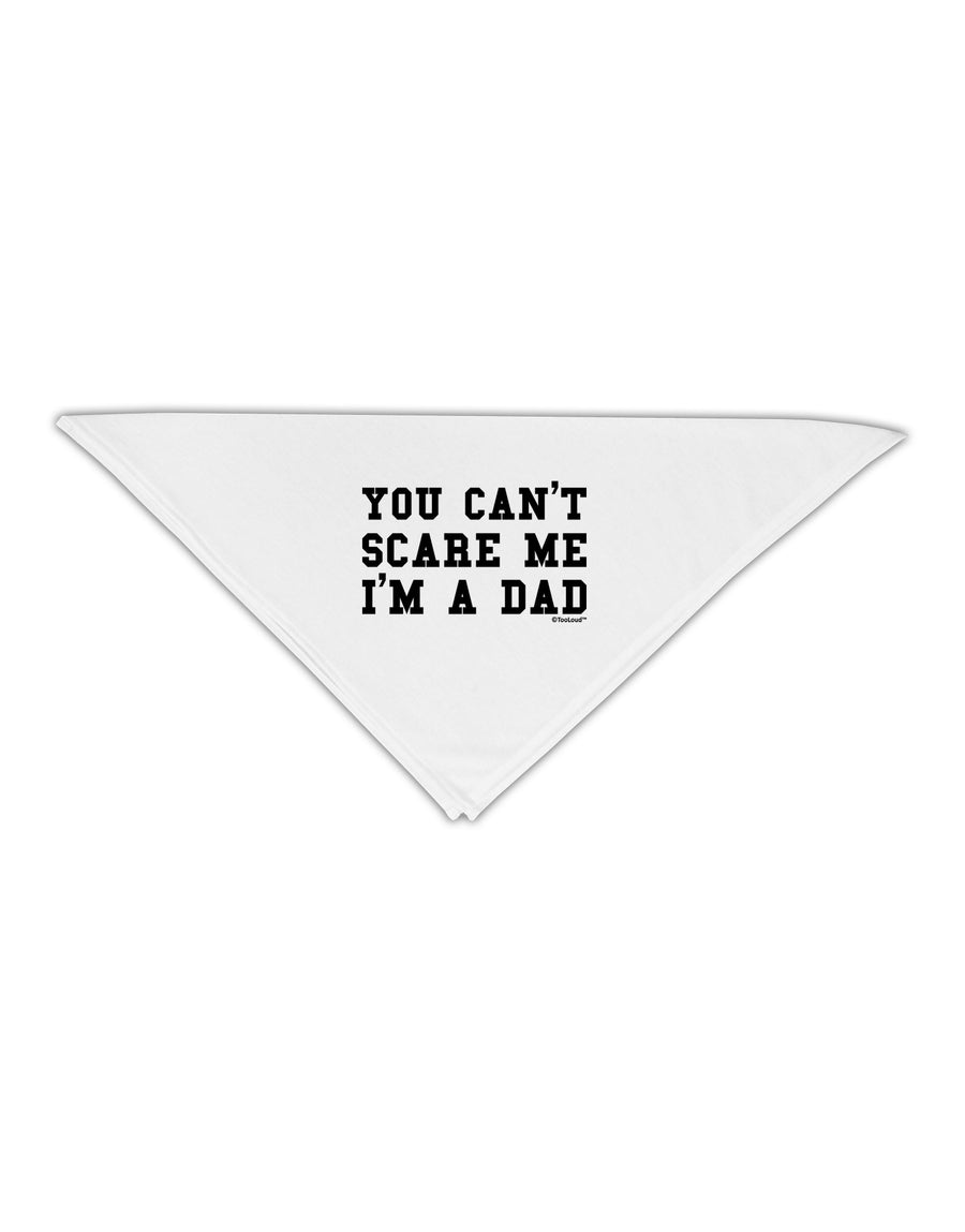 You Can't Scare Me - I'm a Dad Adult 19&#x22; Square Bandana-Square Bandanas-TooLoud-White-One-Size-Adult-Davson Sales