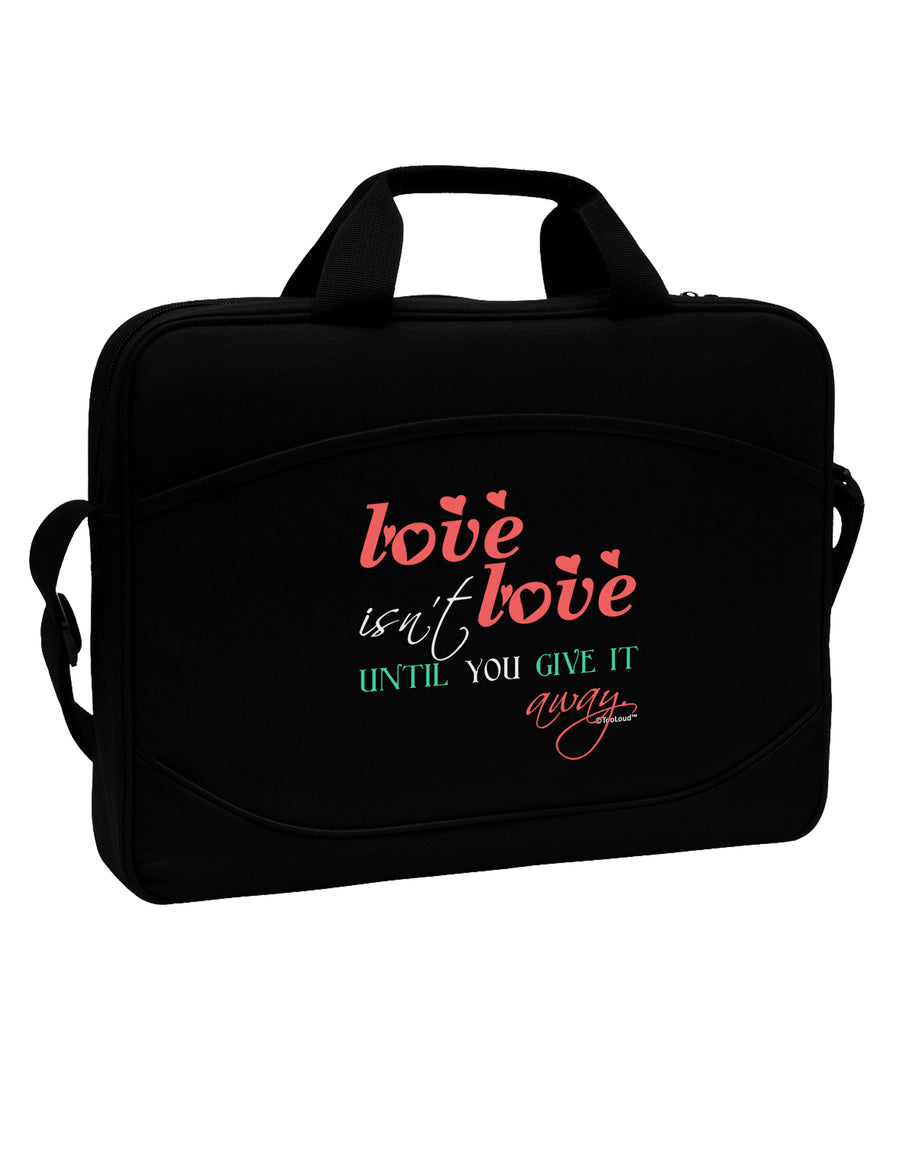 Love Isn't Love Until You Give It Away - Color 15&#x22; Dark Laptop / Tablet Case Bag by TooLoud-Laptop / Tablet Case Bag-TooLoud-Black-Davson Sales