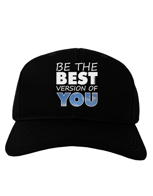 Be The Best Version Of You Adult Dark Baseball Cap Hat by TooLoud-Baseball Cap-TooLoud-Black-One Size-Davson Sales