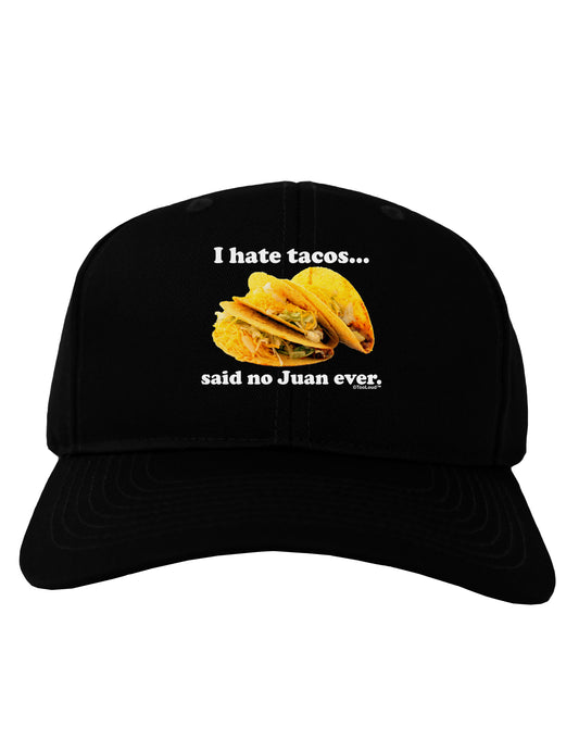 I Hate Tacos Said No Juan Ever Adult Dark Baseball Cap Hat by TooLoud-Baseball Cap-TooLoud-Black-One Size-Davson Sales