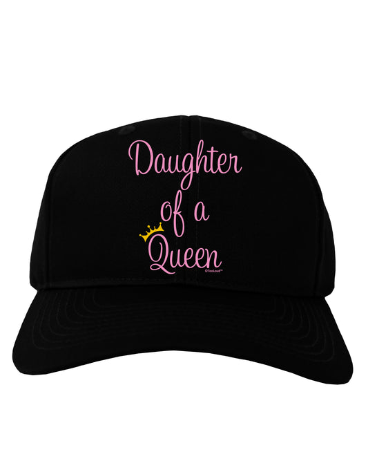 Daughter of a Queen - Matching Mom and Daughter Design Adult Dark Baseball Cap Hat by TooLoud-Baseball Cap-TooLoud-Black-One Size-Davson Sales