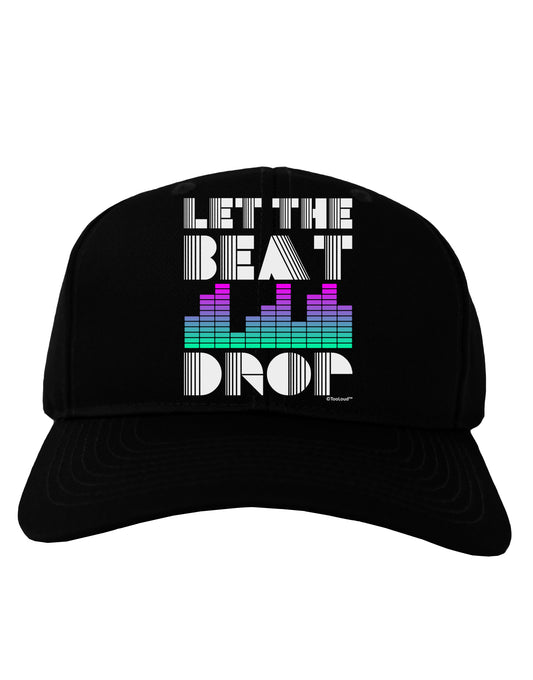 Let the Beat Drop Design Adult Dark Baseball Cap Hat by TooLoud-Baseball Cap-TooLoud-Black-One Size-Davson Sales