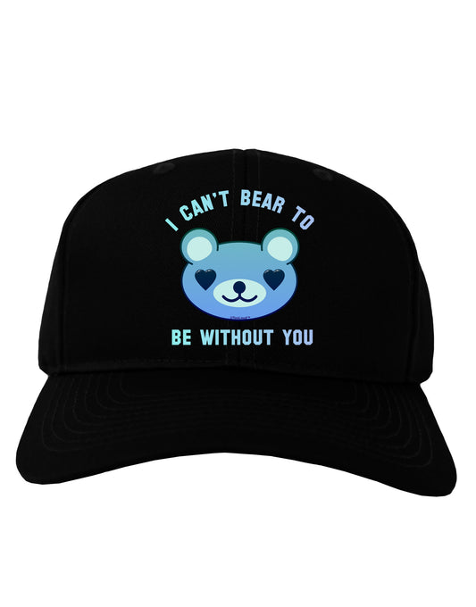 I Can't Bear to be Without You Blue Adult Dark Baseball Cap Hat by-Baseball Cap-TooLoud-Black-One Size-Davson Sales