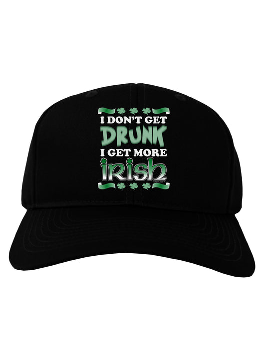I Don't Get Drunk - Irish Adult Dark Baseball Cap Hat-Baseball Cap-TooLoud-Black-One Size-Davson Sales