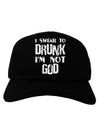 I swear to DRUNK I'm not GOD Adult Dark Baseball Cap Hat-Baseball Cap-TooLoud-Black-One Size-Davson Sales