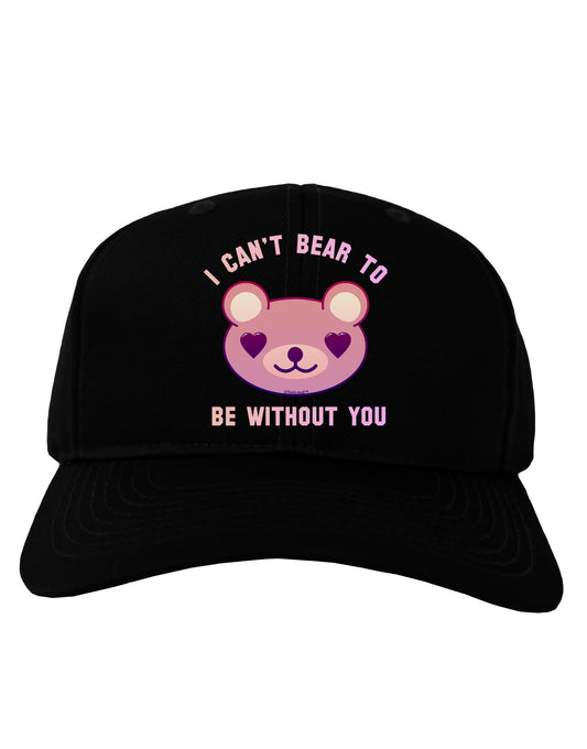 I Can't Bear to be Without You Adult Dark Baseball Cap Hat by-Baseball Cap-TooLoud-Black-One Size-Davson Sales