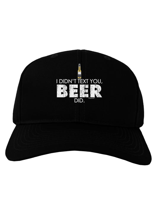 I Didn't Text You - Beer Adult Dark Baseball Cap Hat-Baseball Cap-TooLoud-Black-One Size-Davson Sales