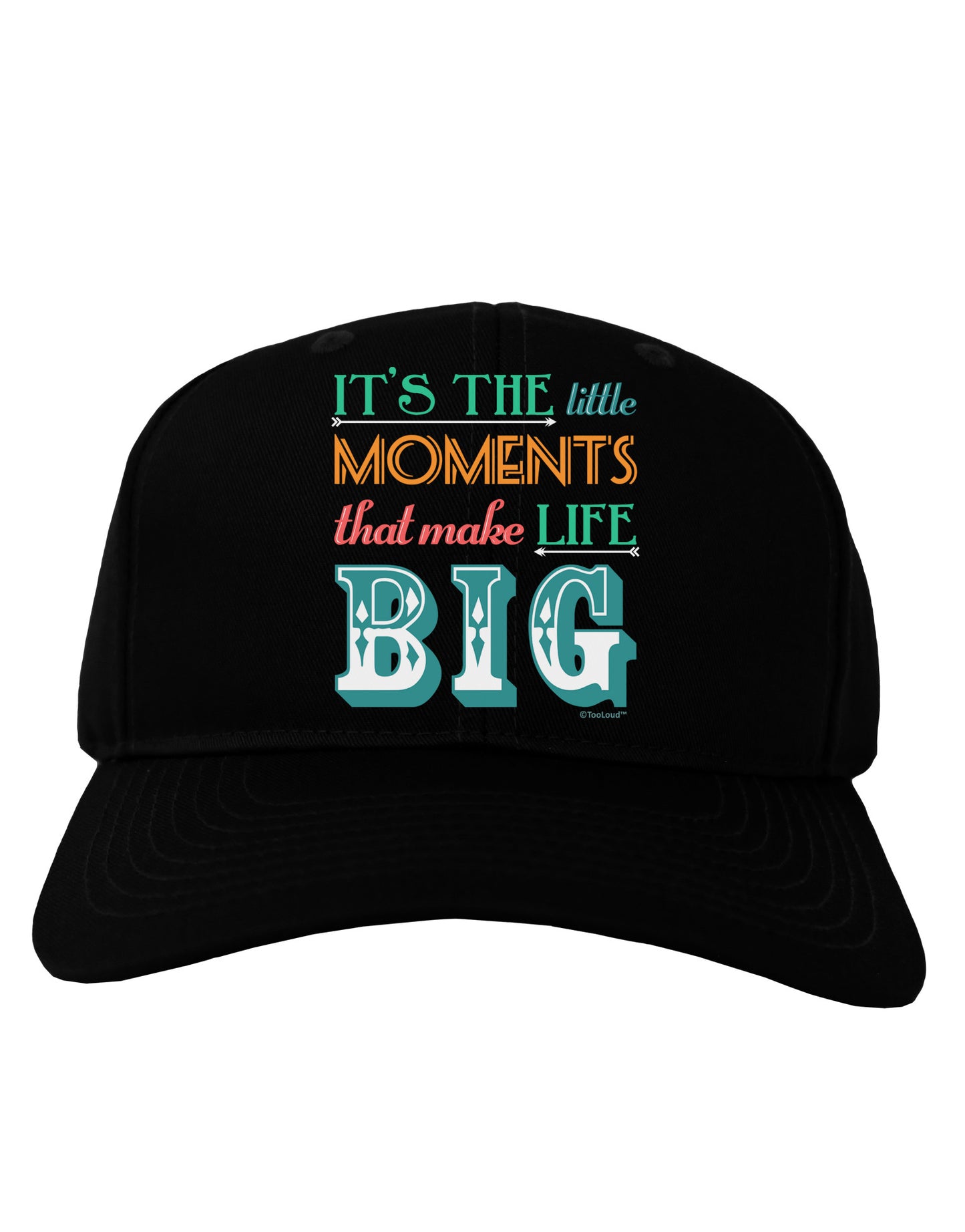 It?ÇÖs the Little Moments that Make Life Big - Color Adult Dark Baseball Cap Hat-Baseball Cap-TooLoud-Black-One Size-Davson Sales
