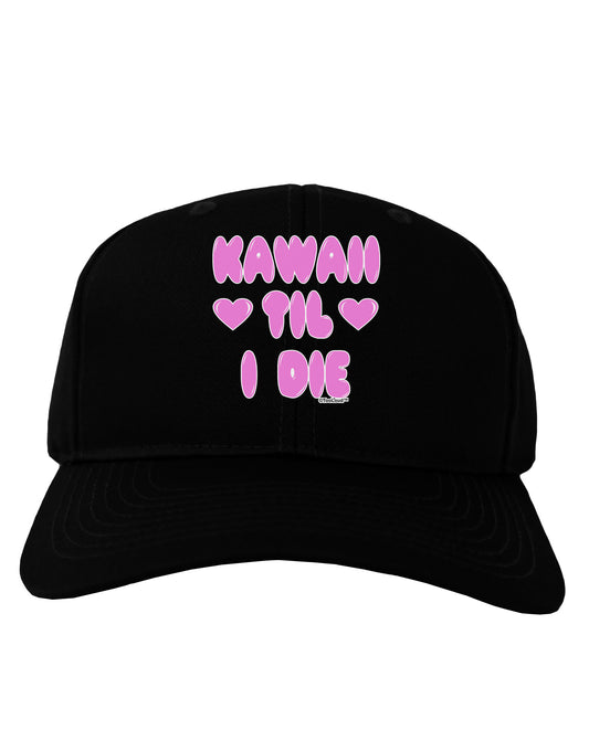 Kawaii Til I Die - Design - Magenta Adult Dark Baseball Cap Hat by TooLoud-Baseball Cap-TooLoud-Black-One Size-Davson Sales