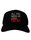 All You Need Is Tacos Adult Dark Baseball Cap Hat-Baseball Cap-TooLoud-Black-One Size-Davson Sales