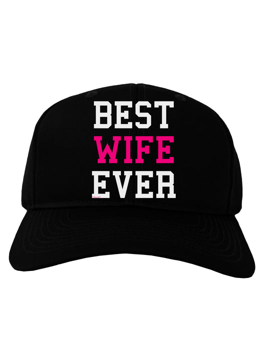 Best Wife Ever Adult Dark Baseball Cap Hat-Baseball Cap-TooLoud-Black-One Size-Davson Sales