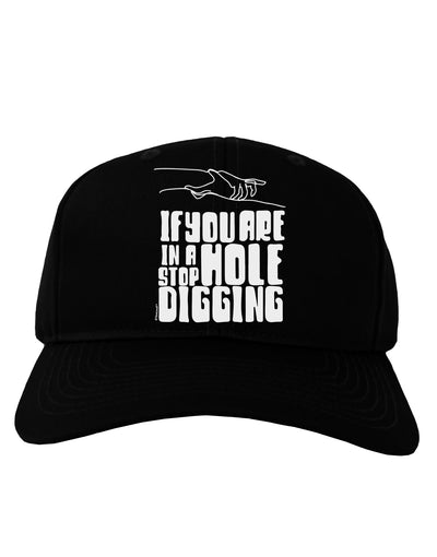 If you are in a hole stop digging Adult Baseball Cap Hat-Baseball Cap-TooLoud-Black-One-Size-Fits-Most-Davson Sales