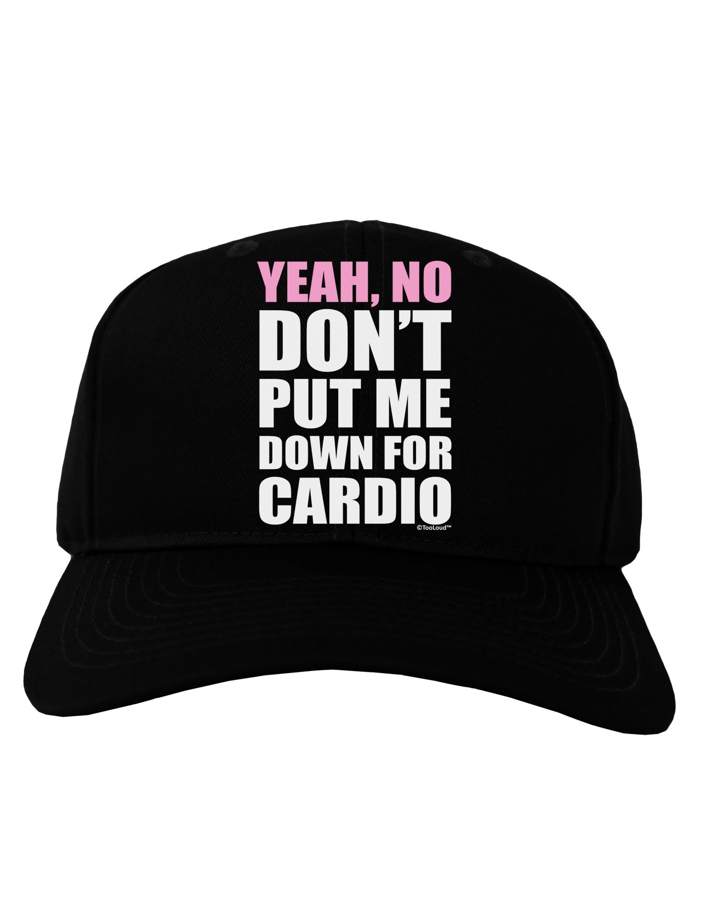 Yeah No Don't Put Me Down For Cardio Adult Dark Baseball Cap Hat-Baseball Cap-TooLoud-Black-One Size-Davson Sales