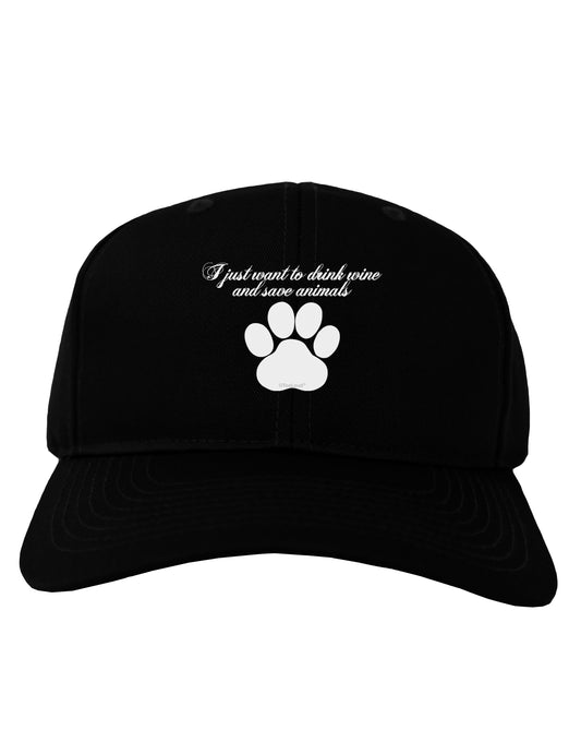 I Just Want To Drink Wine And Save Animals Adult Dark Baseball Cap Hat by TooLoud-Baseball Cap-TooLoud-Black-One Size-Davson Sales