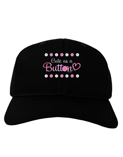Cute As A Button Adult Dark Baseball Cap Hat