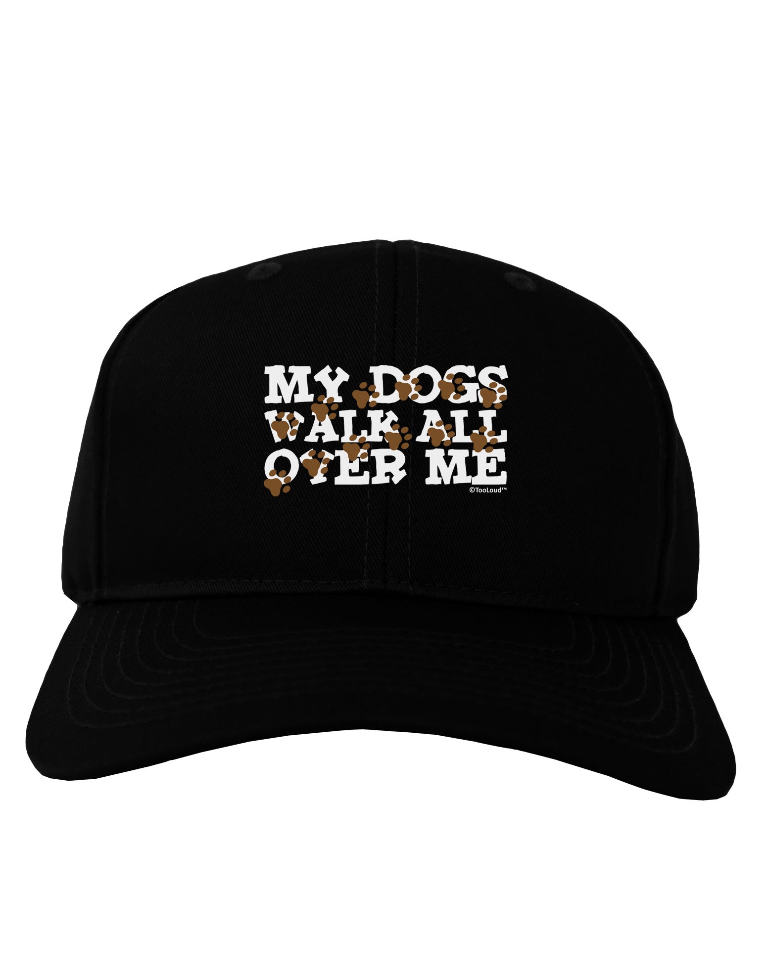 My Dogs Walk All Over Me Adult Dark Baseball Cap Hat by TooLoud-Baseball Cap-TooLoud-Black-One Size-Davson Sales