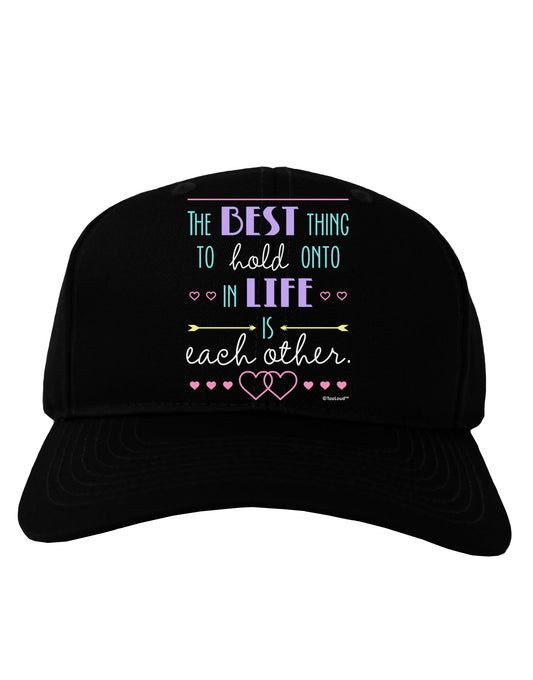 The Best Thing to Hold Onto in Life is Each Other - Color Adult Dark Baseball Cap Hat-Baseball Cap-TooLoud-Black-One Size-Davson Sales
