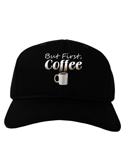 But First Coffee Adult Dark Baseball Cap Hat-Baseball Cap-TooLoud-Black-One Size-Davson Sales