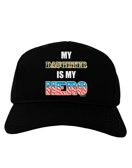 My Daughter is My Hero - Armed Forces Adult Dark Baseball Cap Hat by TooLoud-Baseball Cap-TooLoud-Black-One Size-Davson Sales
