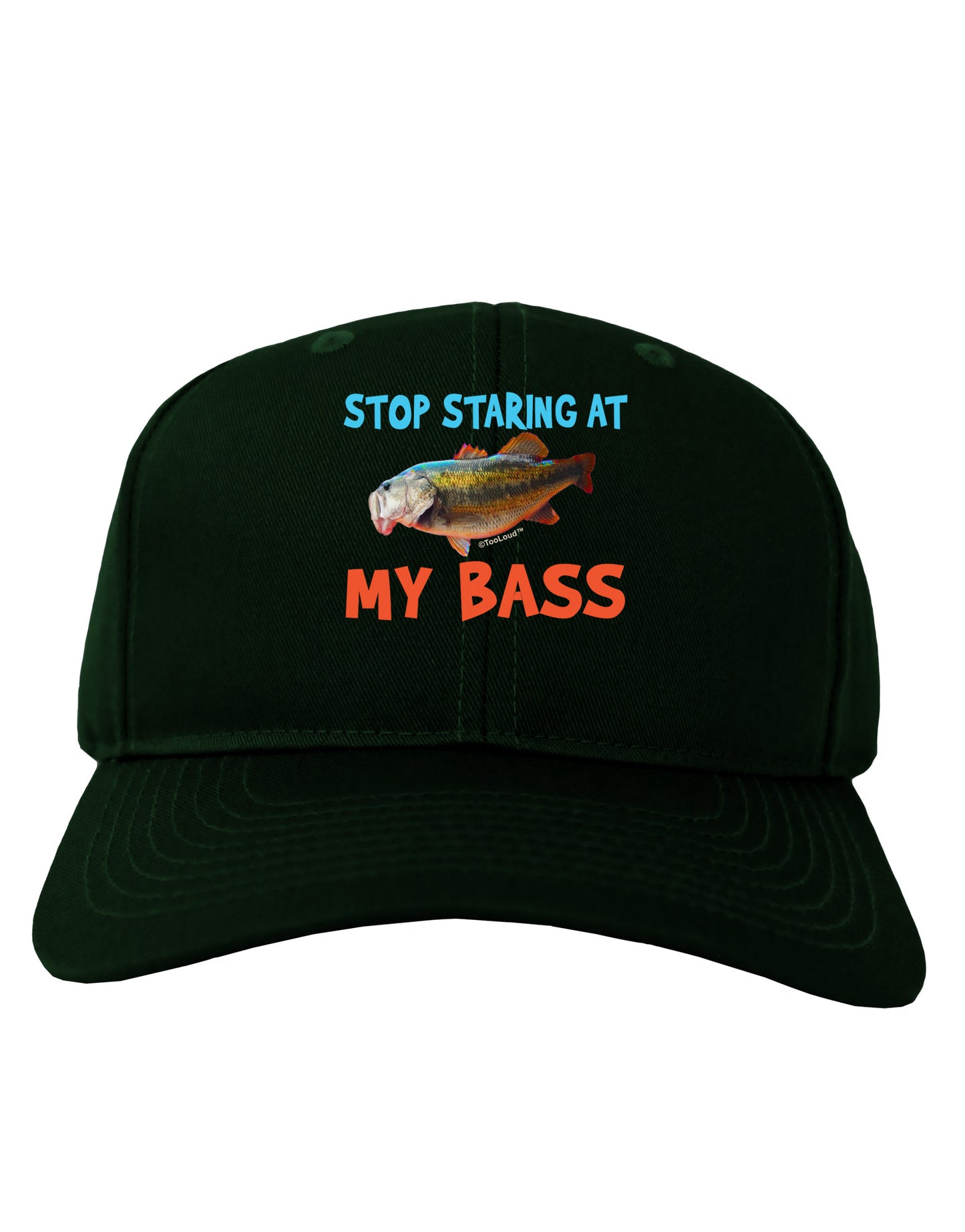 Stop Staring At My Bass Adult Dark Baseball Cap Hat-Baseball Cap-TooLoud-Hunter-Green-One Size-Davson Sales