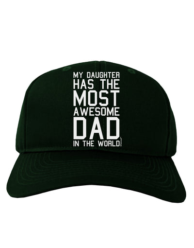 My Daughter Has the Most Awesome Dad in the World Adult Dark Baseball Cap Hat-Baseball Cap-TooLoud-Hunter-Green-One Size-Davson Sales