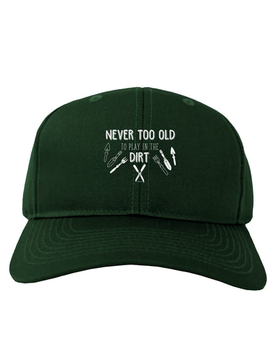 TooLoud You're Never too Old to Play in the Dirt Dark Adult Dark Baseball Cap Hat-Baseball Cap-TooLoud-Hunter-Green-One-Size-Fits-Most-Davson Sales