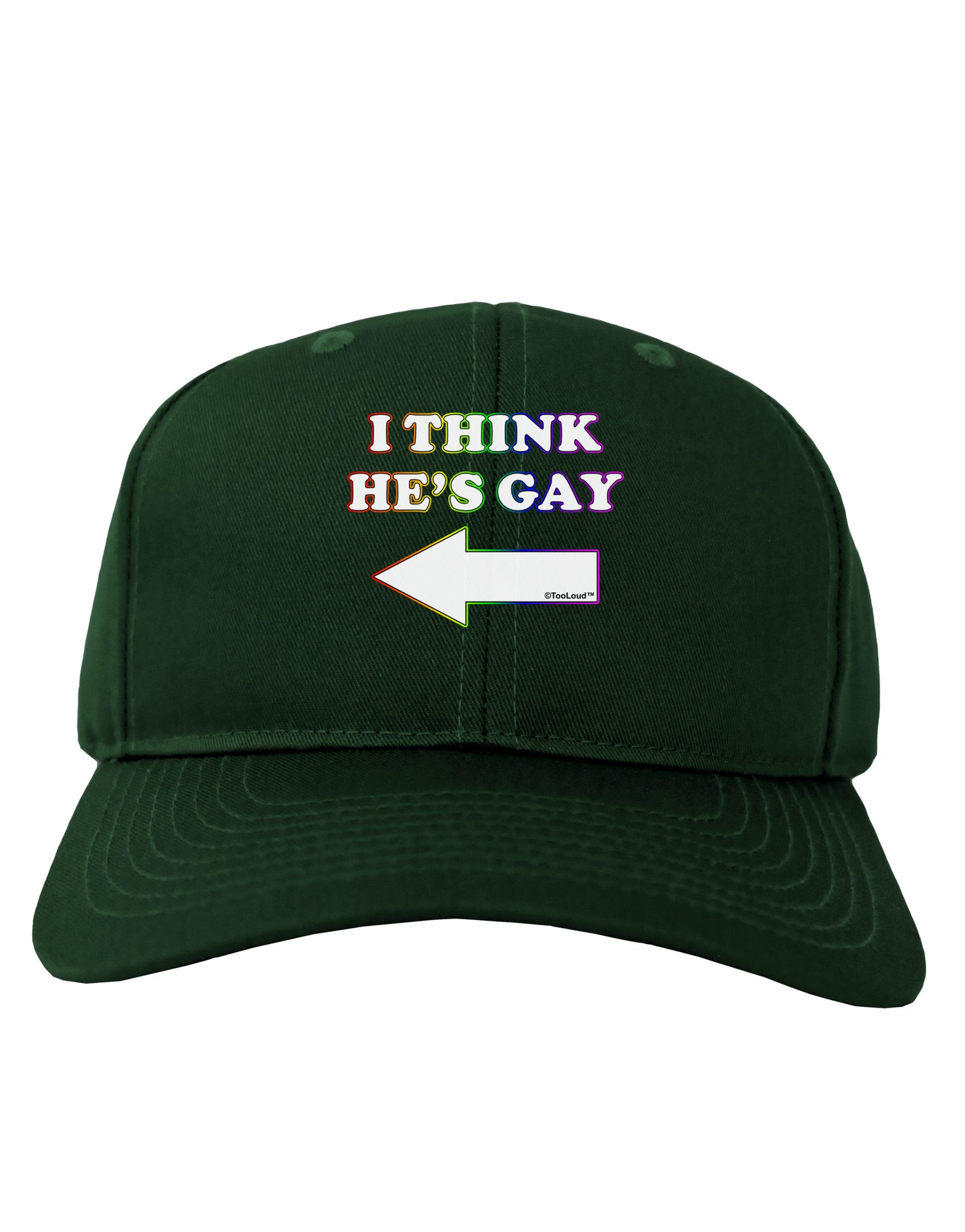 I Think He's Gay Left Adult Dark Baseball Cap Hat by TooLoud-Baseball Cap-TooLoud-Hunter-Green-One Size-Davson Sales