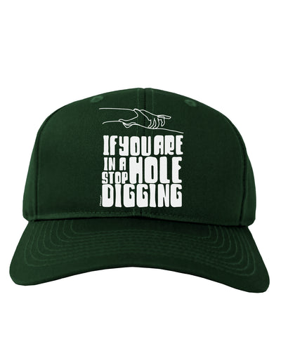 If you are in a hole stop digging Adult Baseball Cap Hat-Baseball Cap-TooLoud-Hunter-Green-One-Size-Fits-Most-Davson Sales