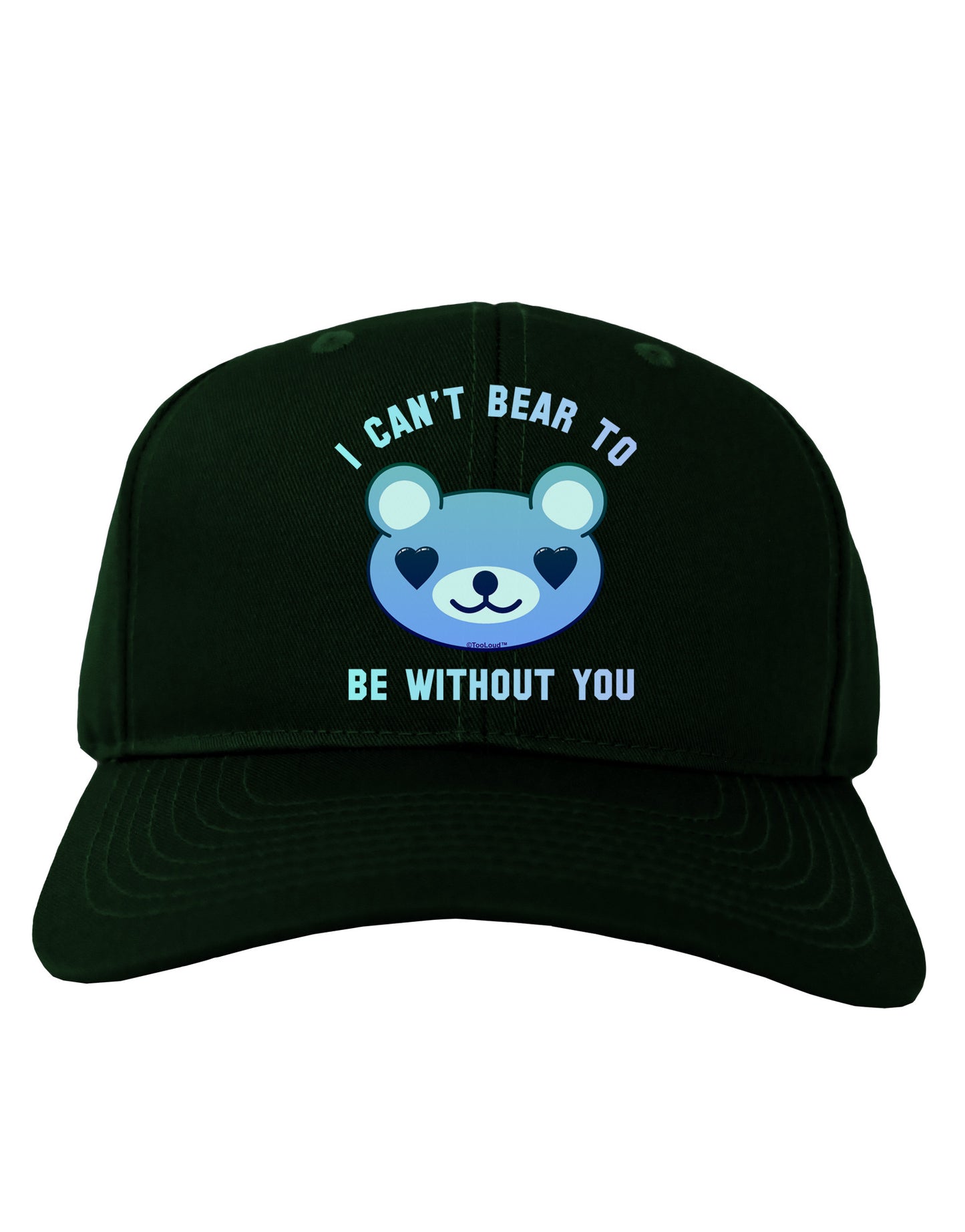 I Can't Bear to be Without You Blue Adult Dark Baseball Cap Hat by-Baseball Cap-TooLoud-Hunter-Green-One Size-Davson Sales