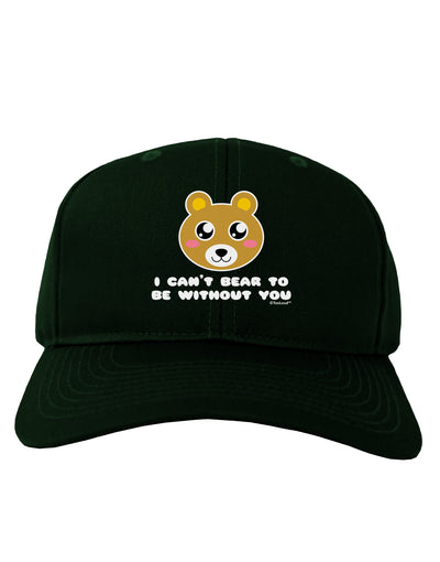 I Can't Bear To Be Without You - Cute Bear Adult Dark Baseball Cap Hat by TooLoud-Baseball Cap-TooLoud-Hunter-Green-One Size-Davson Sales