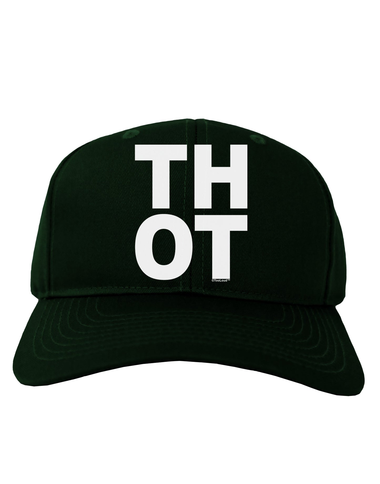 THOT Bold Text Adult Dark Baseball Cap Hat-Baseball Cap-TooLoud-Hunter-Green-One Size-Davson Sales