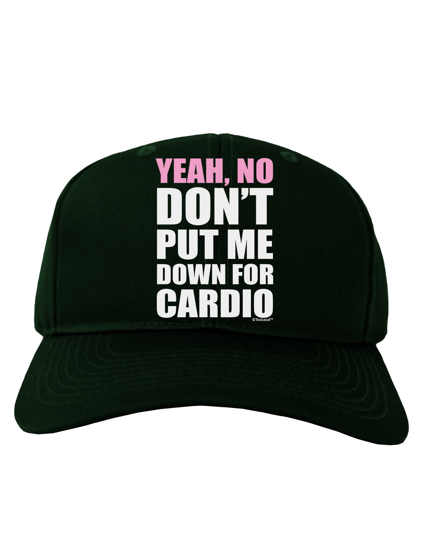 Yeah No Don't Put Me Down For Cardio Adult Dark Baseball Cap Hat-Baseball Cap-TooLoud-Hunter-Green-One Size-Davson Sales
