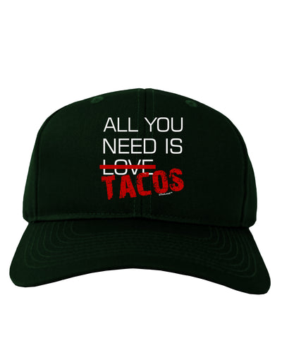 All You Need Is Tacos Adult Dark Baseball Cap Hat-Baseball Cap-TooLoud-Hunter-Green-One Size-Davson Sales