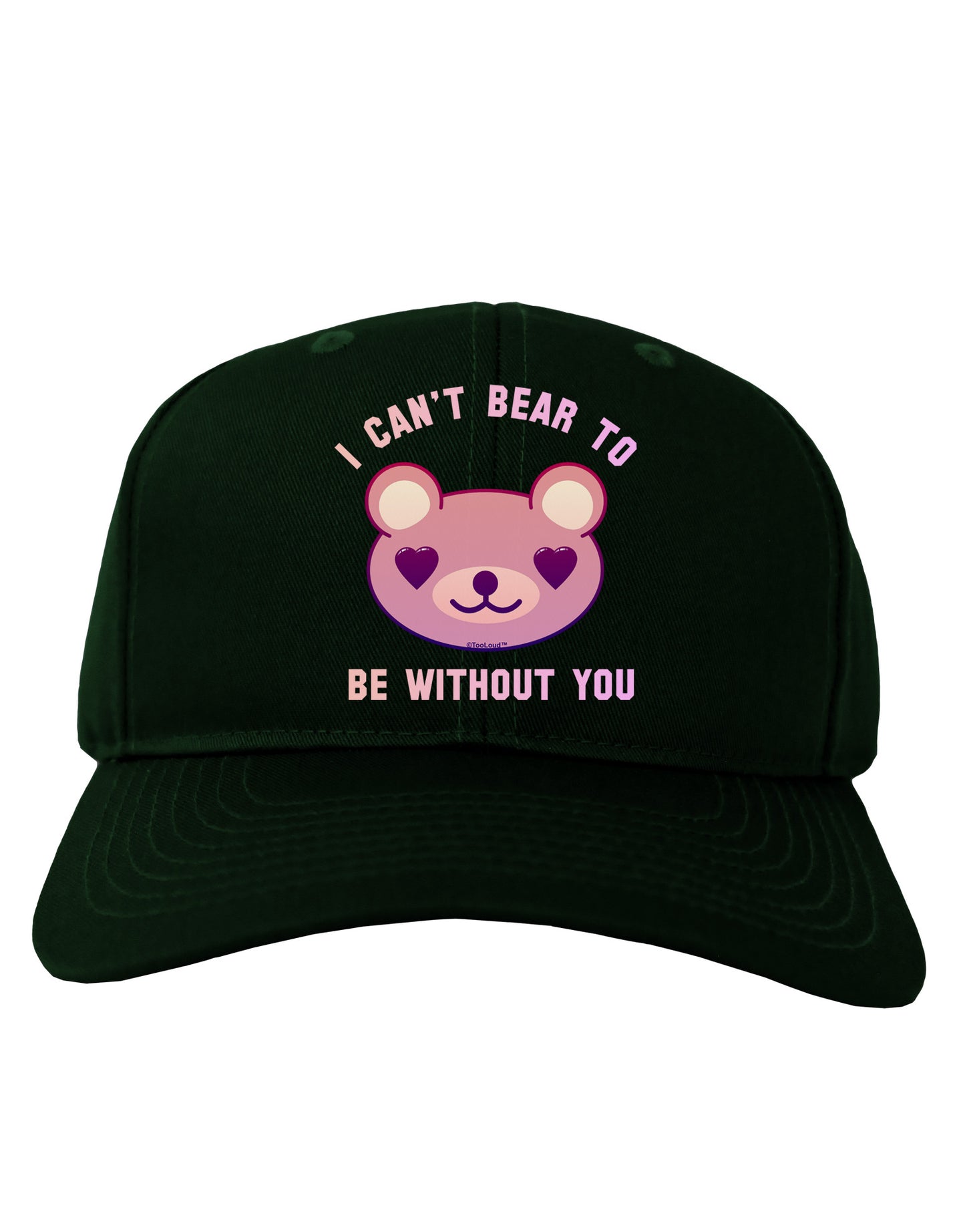 I Can't Bear to be Without You Adult Dark Baseball Cap Hat by-Baseball Cap-TooLoud-Hunter-Green-One Size-Davson Sales