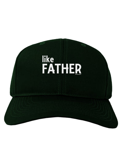 Matching Like Father Like Son Design - Like Father Adult Dark Baseball Cap Hat by TooLoud-Baseball Cap-TooLoud-Hunter-Green-One Size-Davson Sales