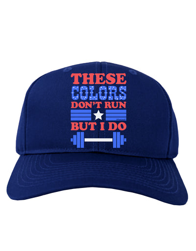 These Colors Don't Run But I Do - Patriotic Workout Adult Dark Baseball Cap Hat-Baseball Cap-TooLoud-Royal-Blue-One Size-Davson Sales