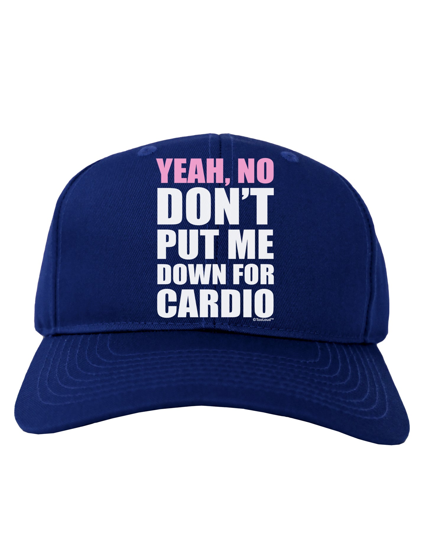 Yeah No Don't Put Me Down For Cardio Adult Dark Baseball Cap Hat-Baseball Cap-TooLoud-Royal-Blue-One Size-Davson Sales