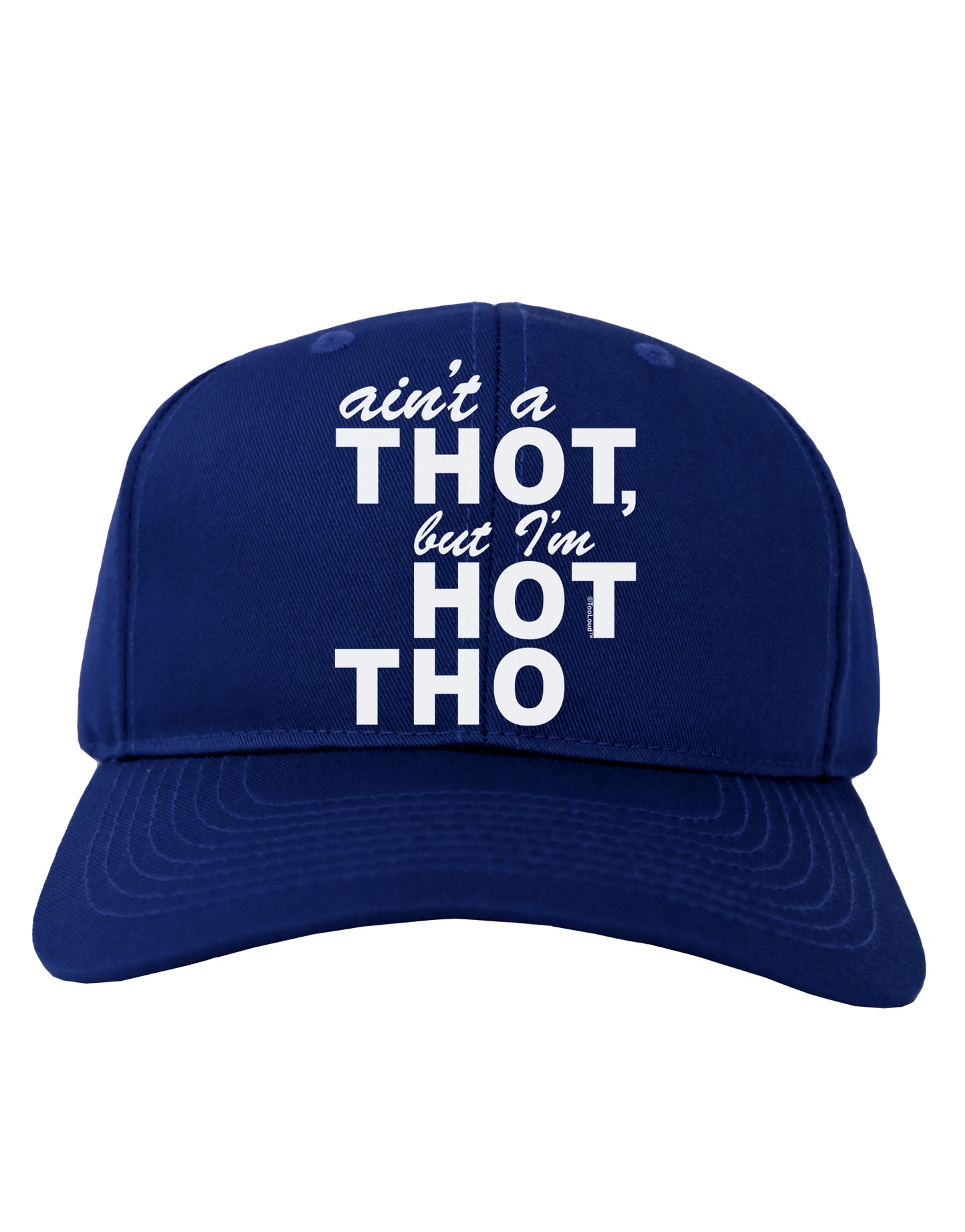 Ain't a THOT but I'm HOT THO Adult Dark Baseball Cap Hat-Baseball Cap-TooLoud-Royal-Blue-One Size-Davson Sales