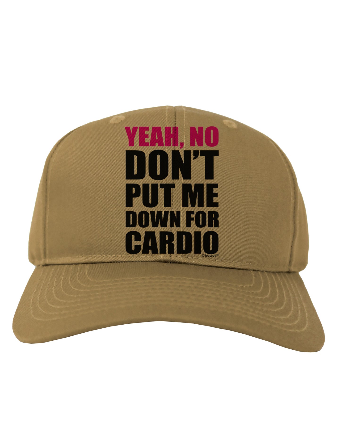 Yeah No Don't Put Me Down For Cardio Adult Baseball Cap Hat-Baseball Cap-TooLoud-Khaki-One Size-Davson Sales