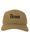 Matching Like Father Like Son Design - Like Father Adult Baseball Cap Hat by TooLoud-Baseball Cap-TooLoud-Khaki-One Size-Davson Sales