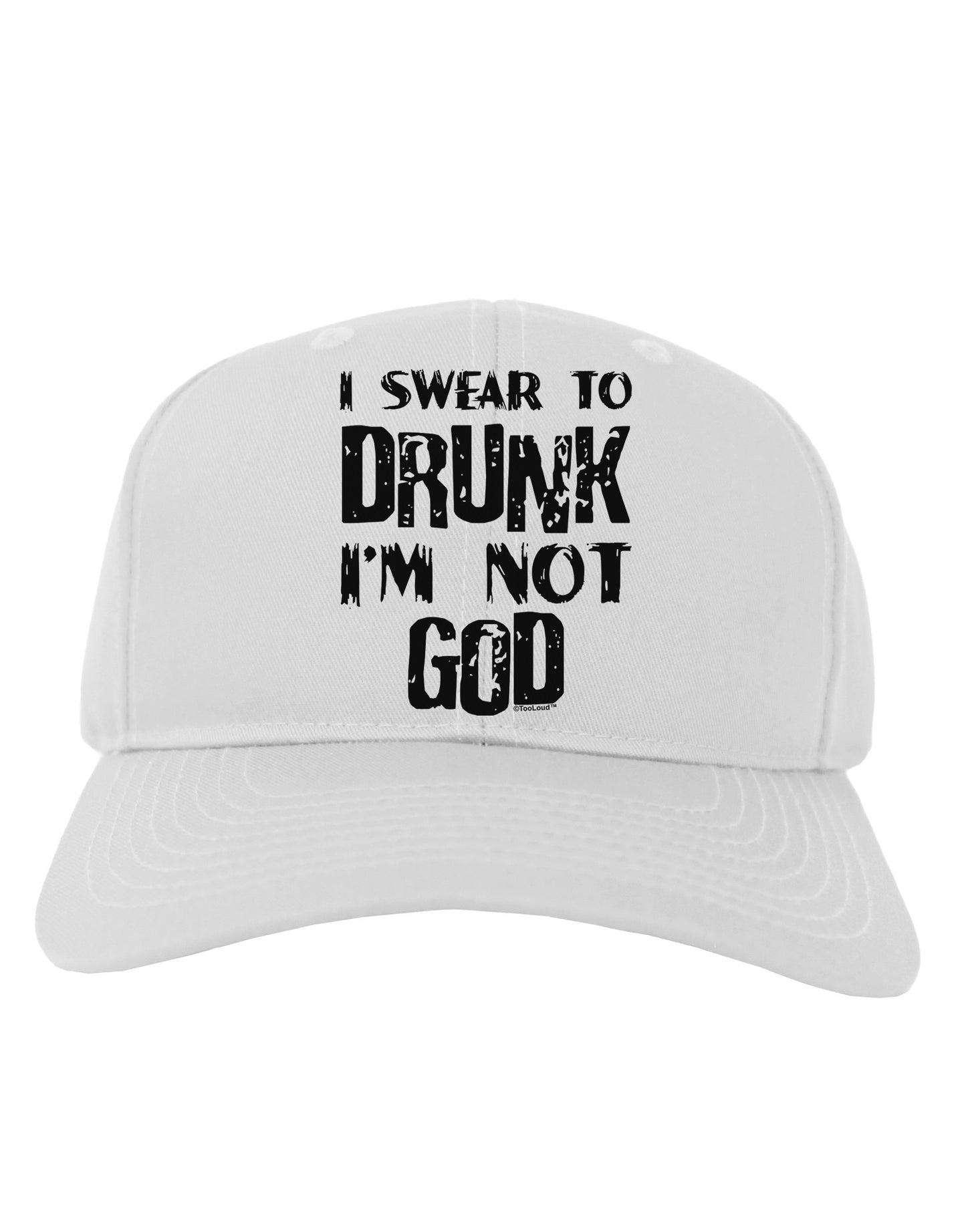 I swear to DRUNK I'm not GOD Adult Baseball Cap Hat-Baseball Cap-TooLoud-White-One Size-Davson Sales