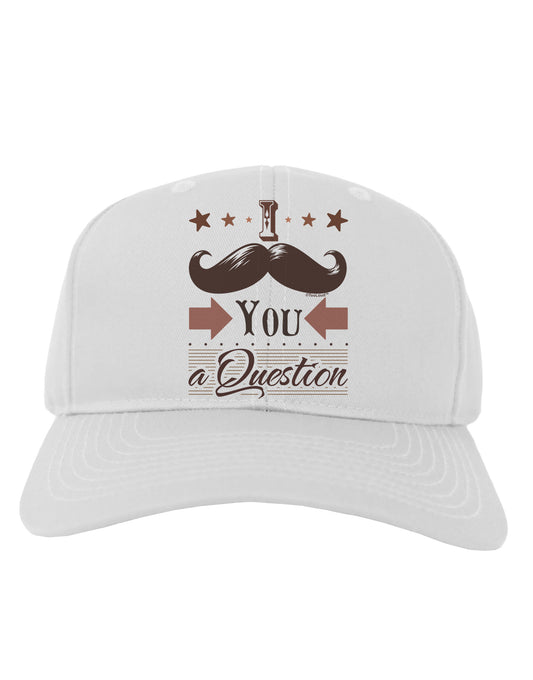 I Mustache You a Question Adult Baseball Cap Hat-Baseball Cap-TooLoud-White-One Size-Davson Sales