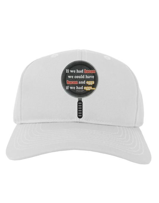 If We Had Bacon - Text Adult Baseball Cap Hat by TooLoud-Baseball Cap-TooLoud-White-One Size-Davson Sales