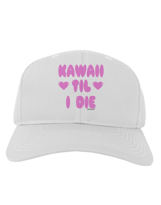 Kawaii Til I Die - Design - Magenta Adult Baseball Cap Hat by TooLoud-Baseball Cap-TooLoud-White-One Size-Davson Sales