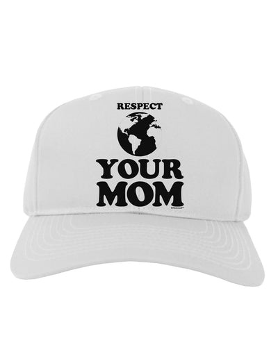 Respect Your Mom - Mother Earth Design Adult Baseball Cap Hat-Baseball Cap-TooLoud-White-One Size-Davson Sales