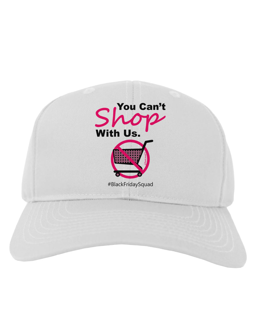 TooLoud You Can't Shop With Us Adult Baseball Cap Hat-Baseball Cap-TooLoud-White-One Size-Davson Sales