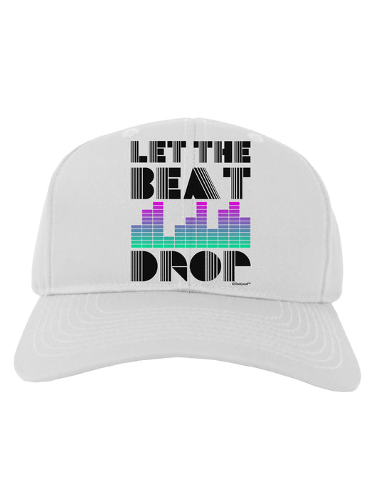 Let the Beat Drop Design Adult Baseball Cap Hat by TooLoud-Baseball Cap-TooLoud-White-One Size-Davson Sales