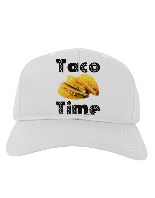 Taco Time - Mexican Food Design Adult Baseball Cap Hat by TooLoud-Baseball Cap-TooLoud-White-One Size-Davson Sales