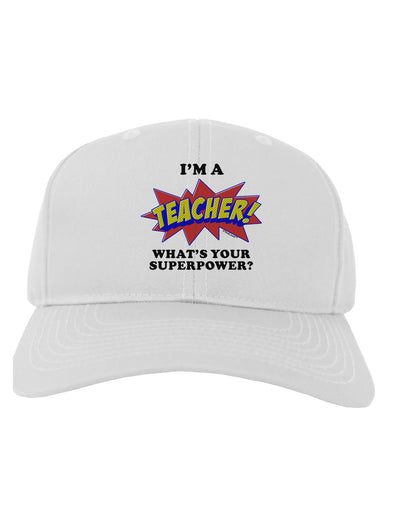 Teacher - Superpower Adult Baseball Cap Hat-Baseball Cap-TooLoud-White-One Size-Davson Sales