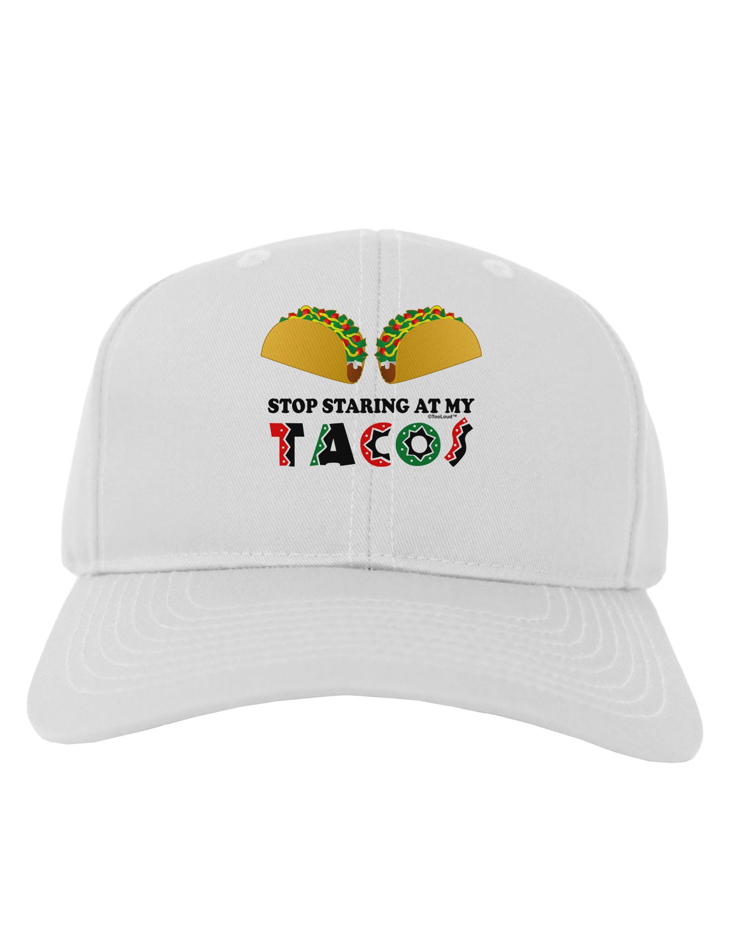 Stop Staring At My Tacos Adult Baseball Cap Hat-Baseball Cap-TooLoud-White-One Size-Davson Sales